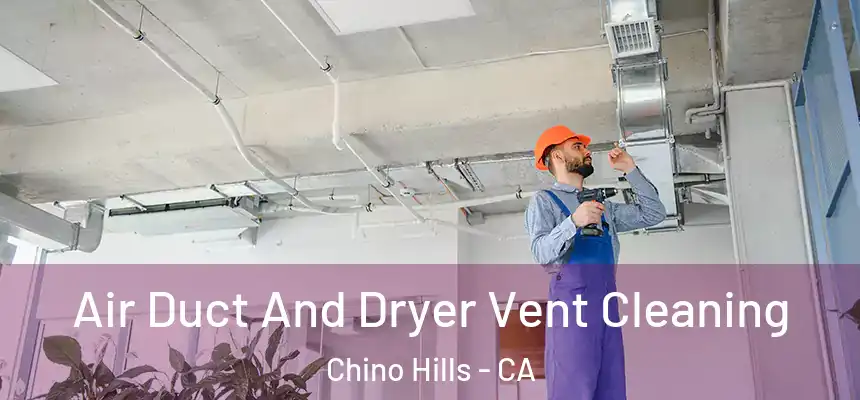  Air Duct And Dryer Vent Cleaning Chino Hills - CA