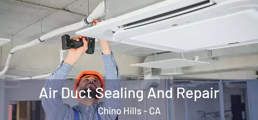  Air Duct Sealing And Repair Chino Hills - CA