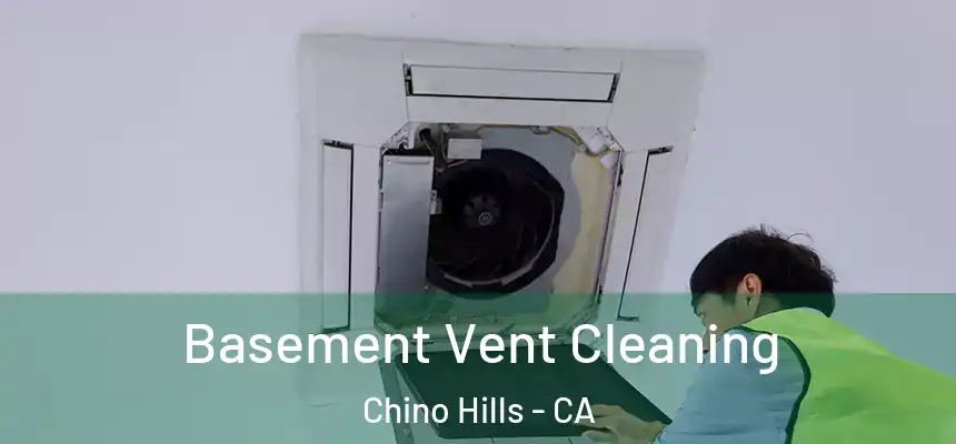 Basement Vent Cleaning Chino Hills - CA