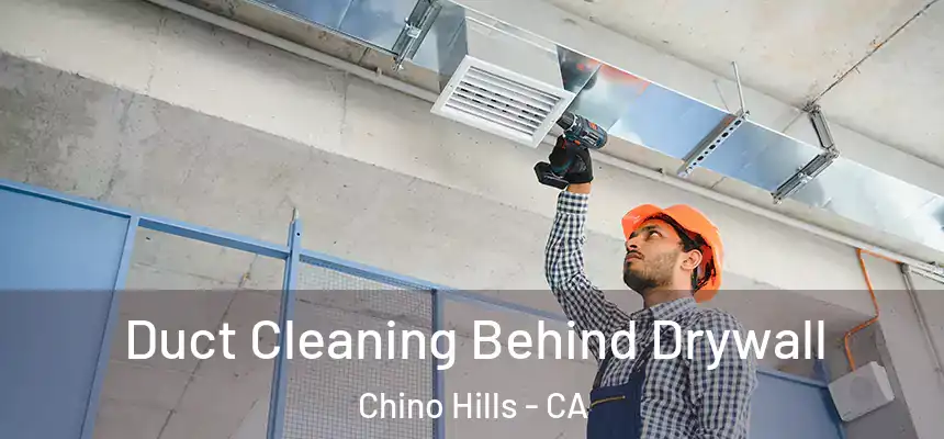  Duct Cleaning Behind Drywall Chino Hills - CA