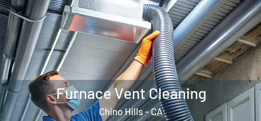 Furnace Vent Cleaning Chino Hills - CA