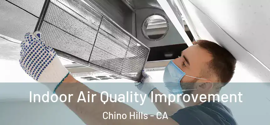  Indoor Air Quality Improvement Chino Hills - CA