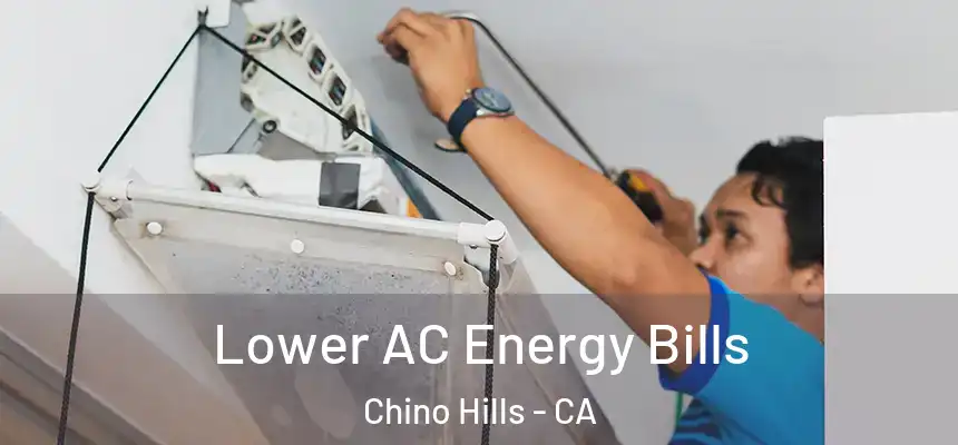 Lower AC Energy Bills Chino Hills - CA