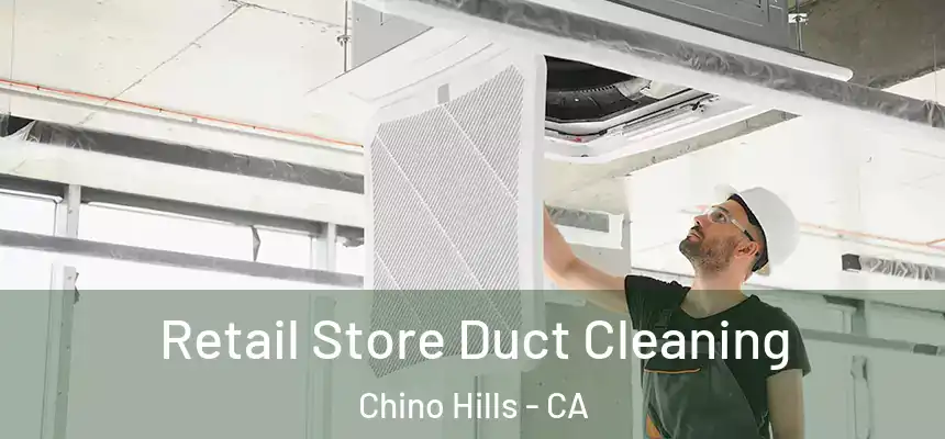 Retail Store Duct Cleaning Chino Hills - CA