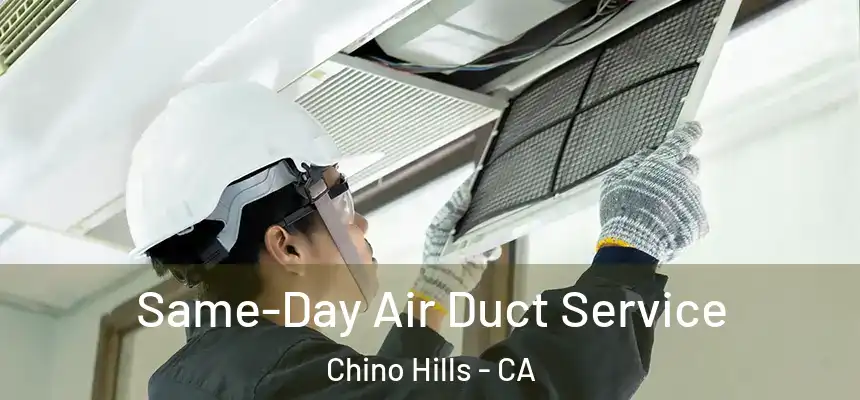 Same-Day Air Duct Service Chino Hills - CA