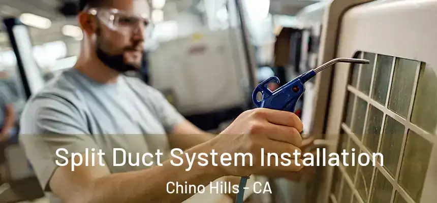  Split Duct System Installation Chino Hills - CA